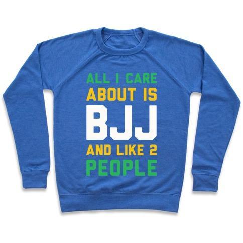 Virgin Teez  Pullover Crewneck Sweatshirt / x-small / Heathered Blue ALL I CARE ABOUT IS BJJ AND LIKE 2 PEOPLE CREWNECK SWEATSHIRT
