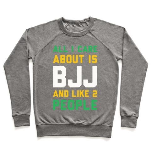 Virgin Teez  Pullover Crewneck Sweatshirt / x-small / Heathered Gray ALL I CARE ABOUT IS BJJ AND LIKE 2 PEOPLE CREWNECK SWEATSHIRT