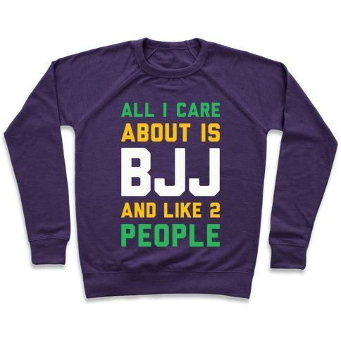 Virgin Teez  Pullover Crewneck Sweatshirt / x-small / Purple ALL I CARE ABOUT IS BJJ AND LIKE 2 PEOPLE CREWNECK SWEATSHIRT