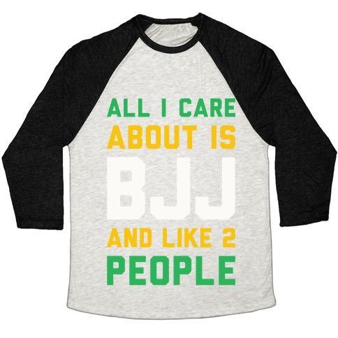 Virgin Teez  Baseball Tee Unisex Tri-Blend Baseball Tee / small / Oatmeal / Black ALL I CARE ABOUT IS BJJ AND LIKE 2 PEOPLE UNISEX TRI-BLEND BASEBALL TEE