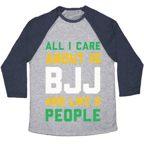 Virgin Teez  Baseball Tee Unisex Tri-Blend Baseball Tee / small / Athletic Gray / Navy ALL I CARE ABOUT IS BJJ AND LIKE 2 PEOPLE UNISEX TRI-BLEND BASEBALL TEE
