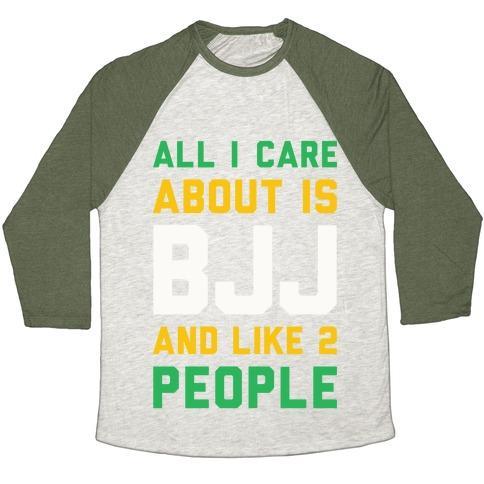 Virgin Teez  Baseball Tee Unisex Tri-Blend Baseball Tee / small / Oatmeal / Moss ALL I CARE ABOUT IS BJJ AND LIKE 2 PEOPLE UNISEX TRI-BLEND BASEBALL TEE