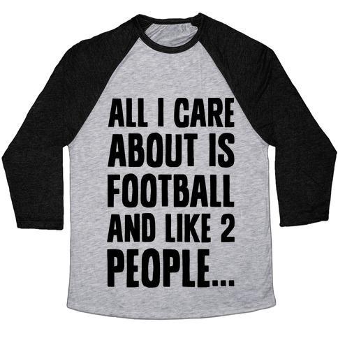 Virgin Teez  Baseball Tee Unisex Tri-Blend Baseball Tee / small / Athletic Gray / Black ALL I CARE ABOUT IS FOOTBALL AND LIKE TWO PEOPLE UNISEX TRI-BLEND BASEBALL TEE
