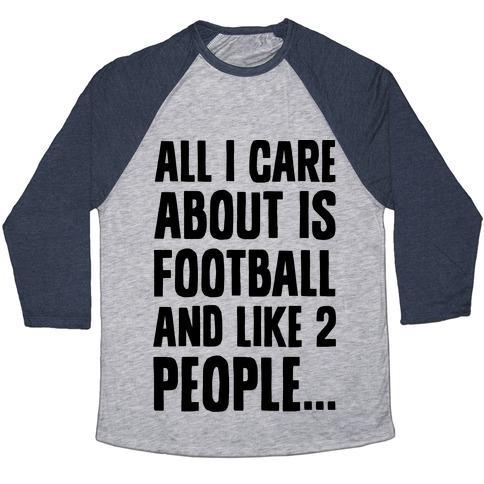 Virgin Teez  Baseball Tee Unisex Tri-Blend Baseball Tee / small / Athletic Gray / Navy ALL I CARE ABOUT IS FOOTBALL AND LIKE TWO PEOPLE UNISEX TRI-BLEND BASEBALL TEE
