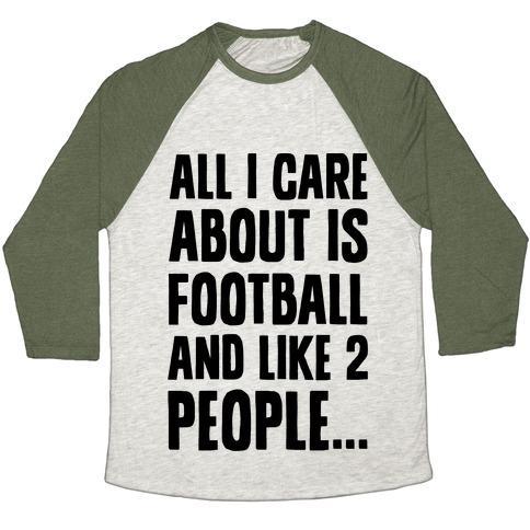 Virgin Teez  Baseball Tee Unisex Tri-Blend Baseball Tee / small / Oatmeal / Moss ALL I CARE ABOUT IS FOOTBALL AND LIKE TWO PEOPLE UNISEX TRI-BLEND BASEBALL TEE