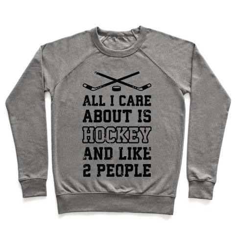 Virgin Teez  Pullover Crewneck Sweatshirt / x-small / Heathered Gray ALL I CARE ABOUT IS HOCKEY AND LIKE 2 PEOPLE CREWNECK SWEATSHIRT