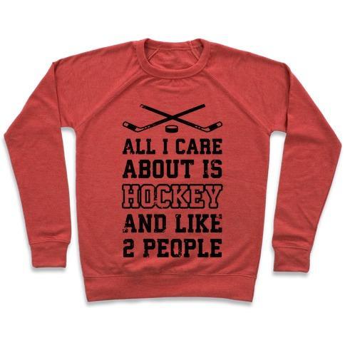 Virgin Teez  Pullover Crewneck Sweatshirt / x-small / Heathered Red ALL I CARE ABOUT IS HOCKEY AND LIKE 2 PEOPLE CREWNECK SWEATSHIRT