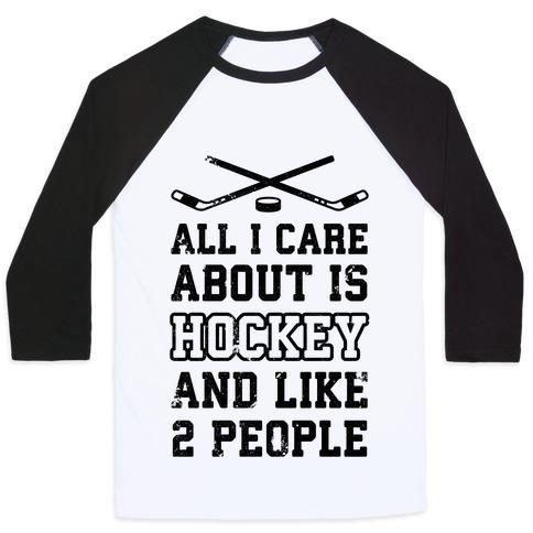 Virgin Teez  Baseball Tee Unisex Classic Baseball Tee / x-small / White/Black ALL I CARE ABOUT IS HOCKEY AND LIKE 2 PEOPLE UNISEX CLASSIC BASEBALL TEE