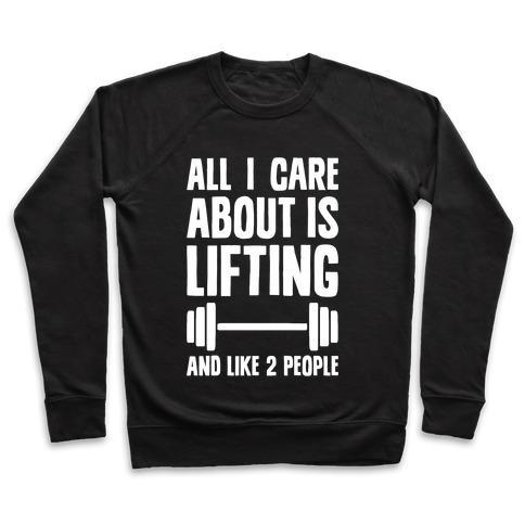Virgin Teez  Pullover Crewneck Sweatshirt / x-small / Black ALL I CARE ABOUT IS LIFTING AND LIKE TWO PEOPLE CREWNECK SWEATSHIRT