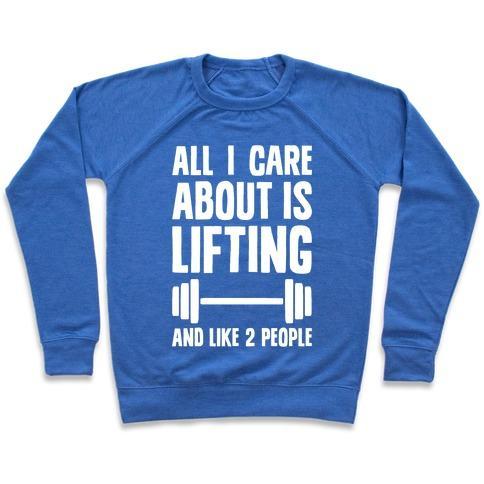 Virgin Teez  Pullover Crewneck Sweatshirt / x-small / Heathered Blue ALL I CARE ABOUT IS LIFTING AND LIKE TWO PEOPLE CREWNECK SWEATSHIRT
