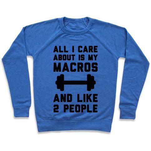 Virgin Teez  Pullover Crewneck Sweatshirt / x-small / Heathered Blue ALL I CARE ABOUT IS MY MACROS AND LIKE 2 PEOPLE CREWNECK SWEATSHIRT