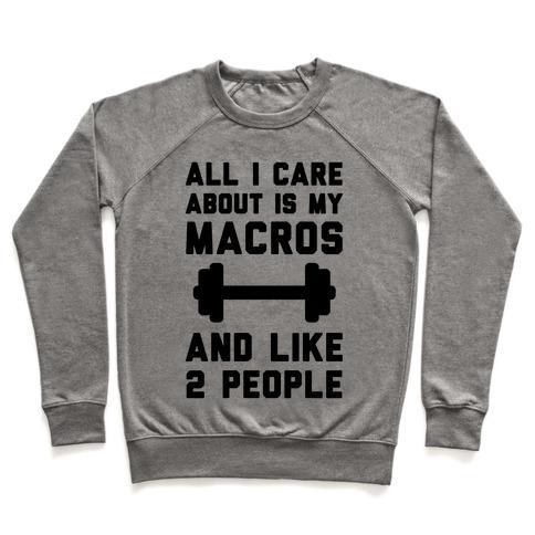 Virgin Teez  Pullover Crewneck Sweatshirt / x-small / Heathered Gray ALL I CARE ABOUT IS MY MACROS AND LIKE 2 PEOPLE CREWNECK SWEATSHIRT