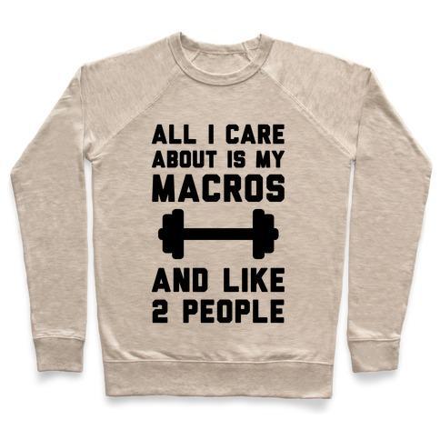 Virgin Teez  Pullover Crewneck Sweatshirt / x-small / Heathered Oatmeal ALL I CARE ABOUT IS MY MACROS AND LIKE 2 PEOPLE CREWNECK SWEATSHIRT
