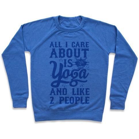Virgin Teez  Pullover Crewneck Sweatshirt / x-small / Heathered Blue ALL I CARE ABOUT IS YOGA AND LIKE 2 PEOPLE CREWNECK SWEATSHIRT
