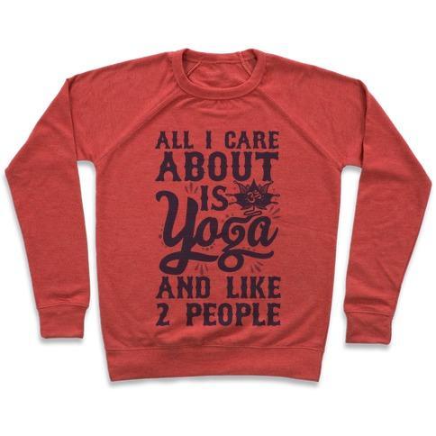 Virgin Teez  Pullover Crewneck Sweatshirt / x-small / Heathered Red ALL I CARE ABOUT IS YOGA AND LIKE 2 PEOPLE CREWNECK SWEATSHIRT