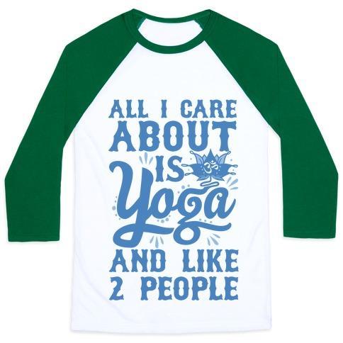 Virgin Teez  Baseball Tee Unisex Classic Baseball Tee / x-small / White/Dark Green ALL I CARE ABOUT IS YOGA AND LIKE 2 PEOPLE UNISEX CLASSIC BASEBALL TEE
