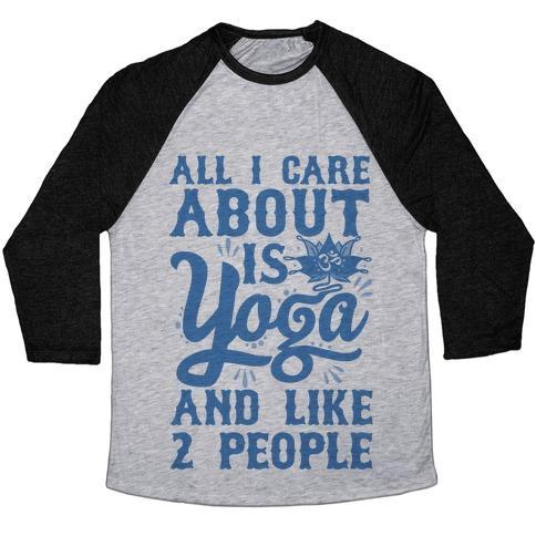 Virgin Teez  Baseball Tee Unisex Tri-Blend Baseball Tee / small / Athletic Gray / Black ALL I CARE ABOUT IS YOGA AND LIKE 2 PEOPLE UNISEX TRI-BLEND BASEBALL TEE