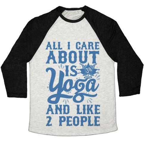 Virgin Teez  Baseball Tee Unisex Tri-Blend Baseball Tee / small / Oatmeal / Black ALL I CARE ABOUT IS YOGA AND LIKE 2 PEOPLE UNISEX TRI-BLEND BASEBALL TEE