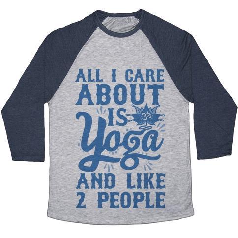 Virgin Teez  Baseball Tee Unisex Tri-Blend Baseball Tee / small / Athletic Gray / Navy ALL I CARE ABOUT IS YOGA AND LIKE 2 PEOPLE UNISEX TRI-BLEND BASEBALL TEE