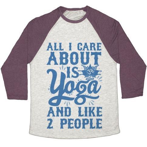 Virgin Teez  Baseball Tee Unisex Tri-Blend Baseball Tee / small / Oatmeal / Maroon ALL I CARE ABOUT IS YOGA AND LIKE 2 PEOPLE UNISEX TRI-BLEND BASEBALL TEE