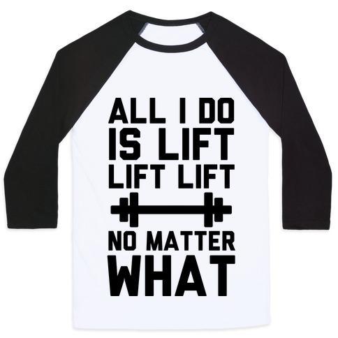 Virgin Teez  Baseball Tee Unisex Classic Baseball Tee / x-small / White/Black ALL I DO IS LIFT LIFT LIFT NO MATTER WHAT UNISEX CLASSIC BASEBALL TEE