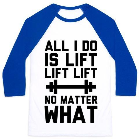Virgin Teez  Baseball Tee Unisex Classic Baseball Tee / x-small / White/Blue ALL I DO IS LIFT LIFT LIFT NO MATTER WHAT UNISEX CLASSIC BASEBALL TEE