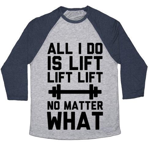Virgin Teez  Baseball Tee Unisex Tri-Blend Baseball Tee / small / Athletic Gray / Navy ALL I DO IS LIFT LIFT LIFT NO MATTER WHAT UNISEX TRI-BLEND BASEBALL TEE