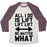 Virgin Teez  Baseball Tee Unisex Tri-Blend Baseball Tee / small / Oatmeal / Maroon ALL I DO IS LIFT LIFT LIFT NO MATTER WHAT UNISEX TRI-BLEND BASEBALL TEE