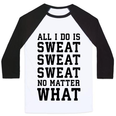 Virgin Teez  Baseball Tee Unisex Classic Baseball Tee / x-small / White/Black ALL I DO IS SWEAT SWEAT SWEAT NO MATTER WHAT UNISEX CLASSIC BASEBALL TEE