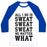 Virgin Teez  Baseball Tee Unisex Classic Baseball Tee / x-small / White/Blue ALL I DO IS SWEAT SWEAT SWEAT NO MATTER WHAT UNISEX CLASSIC BASEBALL TEE