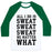 Virgin Teez  Baseball Tee Unisex Classic Baseball Tee / x-small / White/Dark Green ALL I DO IS SWEAT SWEAT SWEAT NO MATTER WHAT UNISEX CLASSIC BASEBALL TEE