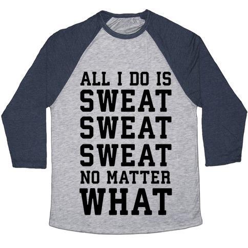 Virgin Teez  Baseball Tee Unisex Tri-Blend Baseball Tee / small / Athletic Gray / Navy ALL I DO IS SWEAT SWEAT SWEAT NO MATTER WHAT UNISEX TRI-BLEND BASEBALL TEE