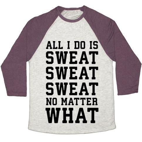 Virgin Teez  Baseball Tee Unisex Tri-Blend Baseball Tee / small / Oatmeal / Maroon ALL I DO IS SWEAT SWEAT SWEAT NO MATTER WHAT UNISEX TRI-BLEND BASEBALL TEE