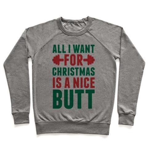 Virgin Teez  Pullover Crewneck Sweatshirt / x-small / Heathered Gray ALL I WANT FOR CHRISTMAS IS A NICE BUTT CREWNECK SWEATSHIRT