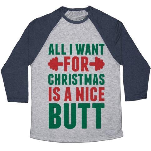 Virgin Teez  Baseball Tee Unisex Tri-Blend Baseball Tee / small / Athletic Gray / Navy ALL I WANT FOR CHRISTMAS IS A NICE BUTT UNISEX TRI-BLEND BASEBALL TEE