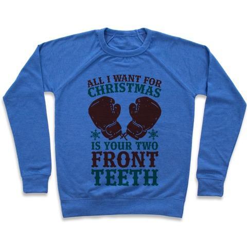Virgin Teez  Pullover Crewneck Sweatshirt / x-small / Heathered Blue ALL I WANT FOR CHRISTMAS IS YOUR TWO FRONT TEETH CREWNECK SWEATSHIRT