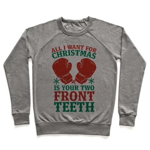 Virgin Teez  Pullover Crewneck Sweatshirt / x-small / Heathered Gray ALL I WANT FOR CHRISTMAS IS YOUR TWO FRONT TEETH CREWNECK SWEATSHIRT