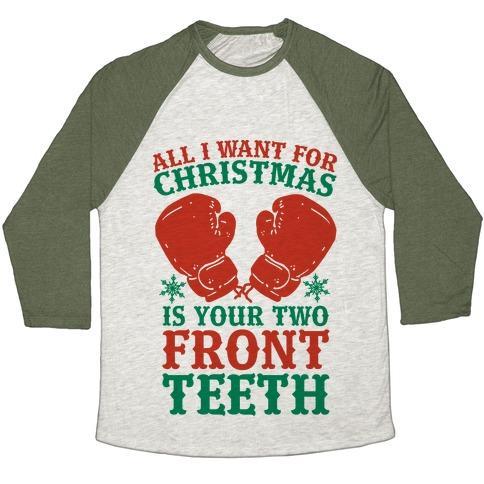 Virgin Teez  Baseball Tee Unisex Tri-Blend Baseball Tee / small / Oatmeal / Moss ALL I WANT FOR CHRISTMAS IS YOUR TWO FRONT TEETH UNISEX TRI-BLEND BASEBALL TEE