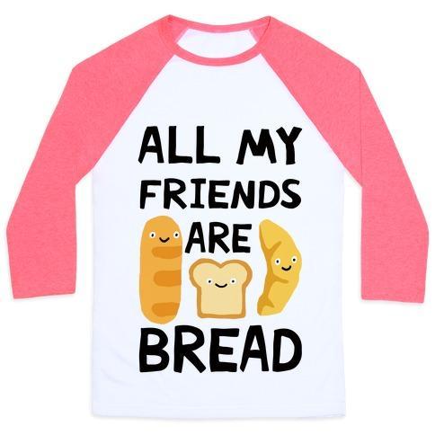 Virgin Teez  Baseball Tee Unisex Classic Baseball Tee / x-small / White/Neon Pink ALL MY FRIENDS ARE BREAD UNISEX CLASSIC BASEBALL TEE