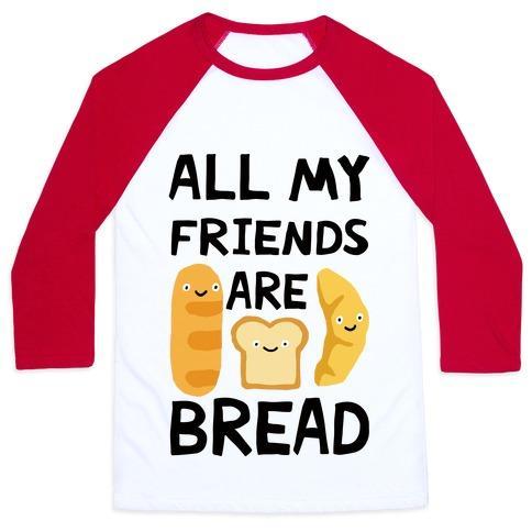 Virgin Teez  Baseball Tee Unisex Classic Baseball Tee / x-small / White/Red ALL MY FRIENDS ARE BREAD UNISEX CLASSIC BASEBALL TEE