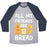 Virgin Teez  Baseball Tee Unisex Tri-Blend Baseball Tee / small / Athletic Gray / Navy ALL MY FRIENDS ARE BREAD UNISEX TRI-BLEND BASEBALL TEE