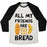 Virgin Teez  Baseball Tee Unisex Tri-Blend Baseball Tee / small / Oatmeal / Black ALL MY FRIENDS ARE BREAD UNISEX TRI-BLEND BASEBALL TEE