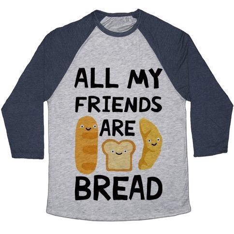 Virgin Teez  Baseball Tee Unisex Tri-Blend Baseball Tee / small / Athletic Gray / Navy ALL MY FRIENDS ARE BREAD UNISEX TRI-BLEND BASEBALL TEE