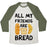 Virgin Teez  Baseball Tee Unisex Tri-Blend Baseball Tee / small / Oatmeal / Moss ALL MY FRIENDS ARE BREAD UNISEX TRI-BLEND BASEBALL TEE