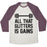 Virgin Teez  Baseball Tee Unisex Tri-Blend Baseball Tee / small / Oatmeal / Maroon ALL THAT GLITTERS IS GAINS UNISEX TRI-BLEND BASEBALL TEE