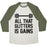 Virgin Teez  Baseball Tee Unisex Tri-Blend Baseball Tee / small / Oatmeal / Moss ALL THAT GLITTERS IS GAINS UNISEX TRI-BLEND BASEBALL TEE