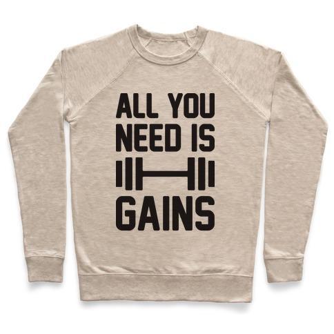 Virgin Teez  Pullover Crewneck Sweatshirt / x-small / Heathered Oatmeal ALL YOU NEED IS GAINS CREWNECK SWEATSHIRT