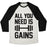 Virgin Teez  Baseball Tee Unisex Tri-Blend Baseball Tee / small / Oatmeal / Black ALL YOU NEED IS GAINS UNISEX TRI-BLEND BASEBALL TEE