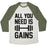 Virgin Teez  Baseball Tee Unisex Tri-Blend Baseball Tee / small / Oatmeal / Moss ALL YOU NEED IS GAINS UNISEX TRI-BLEND BASEBALL TEE
