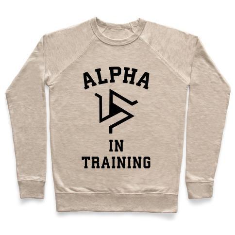 Virgin Teez  Pullover Crewneck Sweatshirt / x-small / Heathered Oatmeal ALPHA IN TRAINING CREWNECK SWEATSHIRT